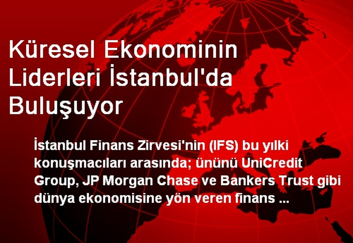 Küresel Ekonominin Liderleri İstanbul\'da Buluşuyor