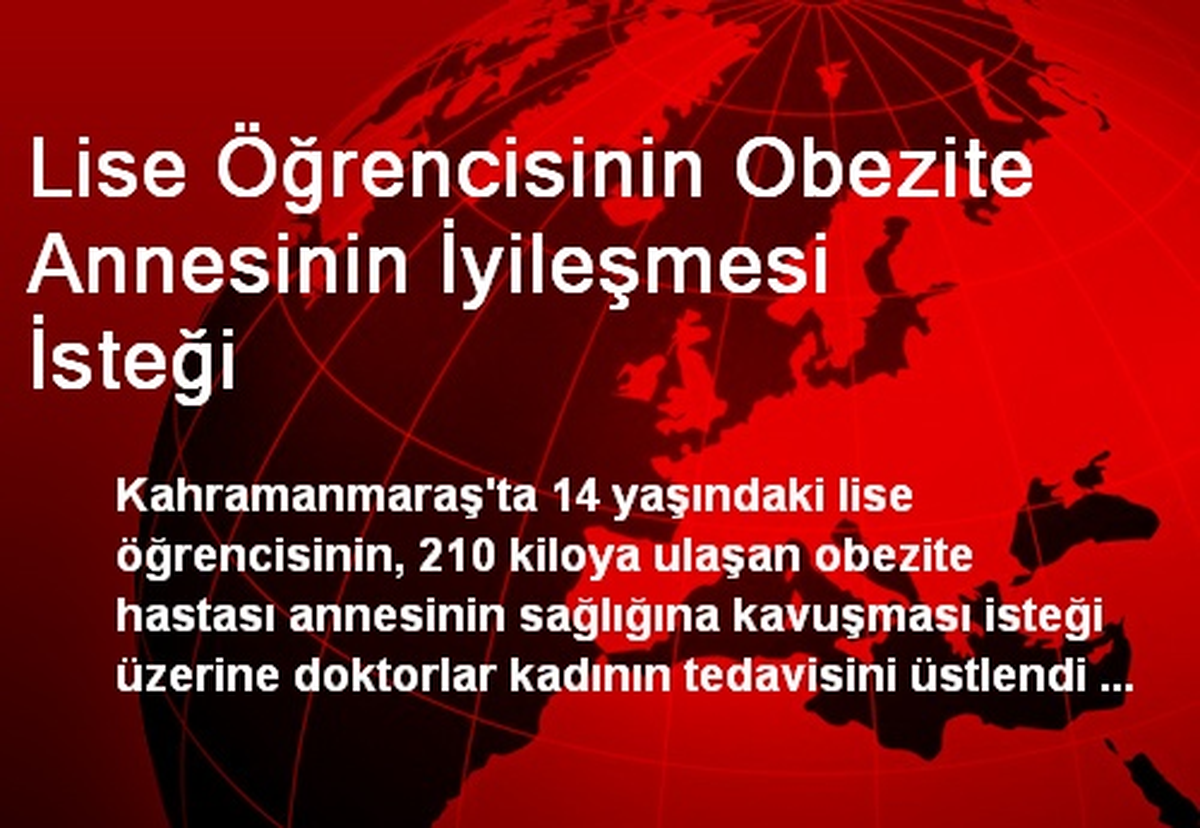 Lise Öğrencisinin Obezite Annesinin İyileşmesi İsteği