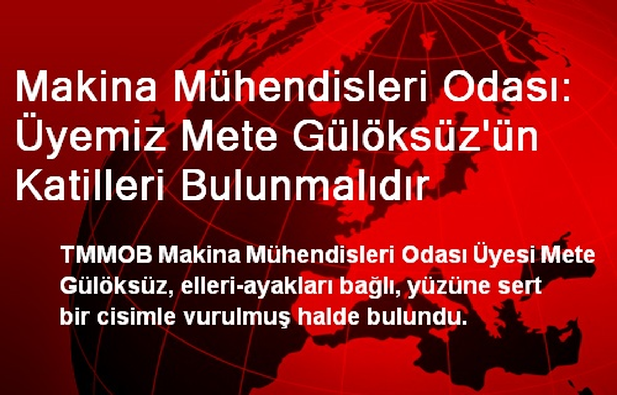 Makina Mühendisleri Odası: Üyemiz Mete Gülöksüz\'ün Katilleri Bulunmalıdır