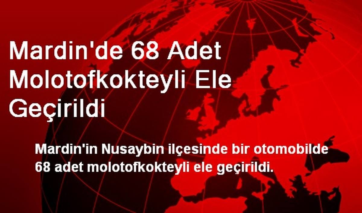 Mardin\'de 68 Adet Molotofkokteyli Ele Geçirildi