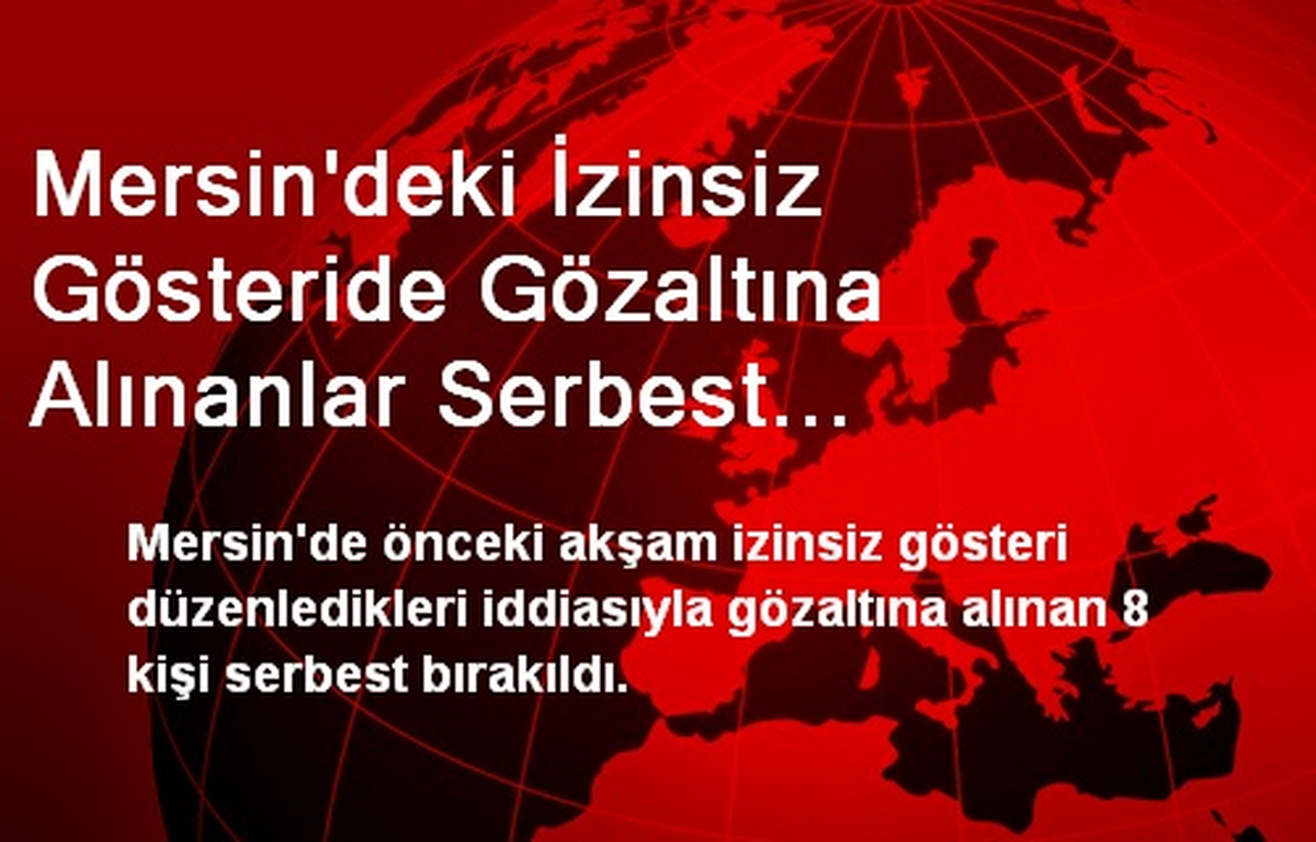 Mersin\'deki Gösteride Gözaltına Alınanlar Serbest Bırakıldı