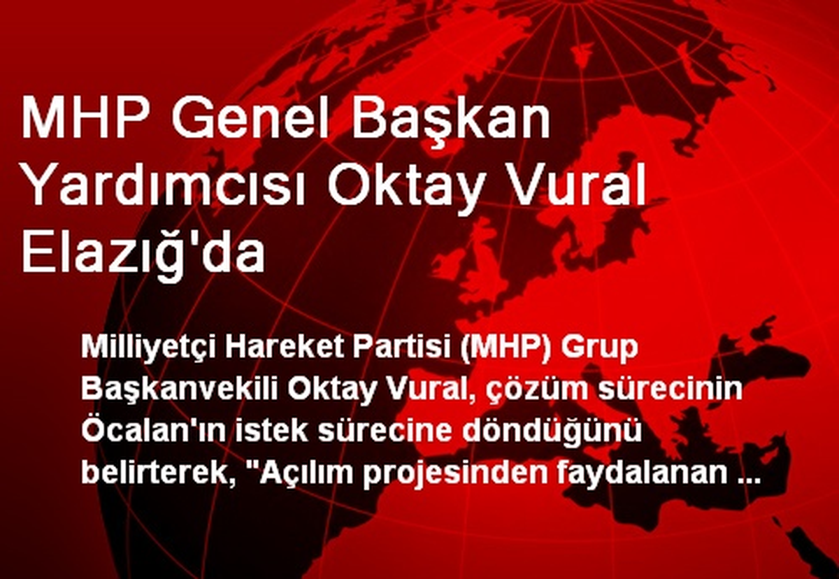 MHP Genel Başkan Yardımcısı Oktay Vural Elazığ\'da