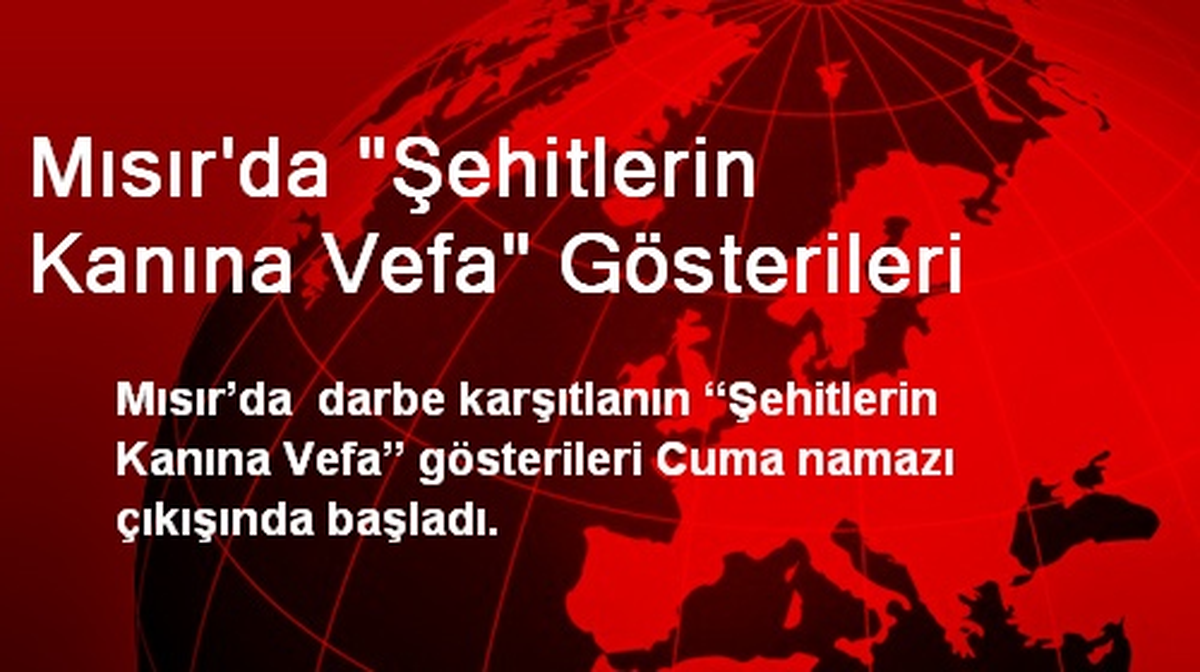 Mısır'da 'Şehitlerin Kanına Vefa' Gösterileri