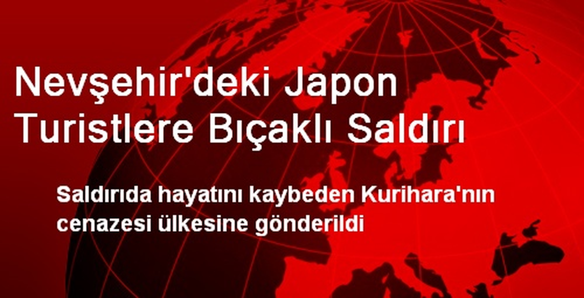 Nevşehir\'deki Japon Turistlere Bıçaklı Saldırı