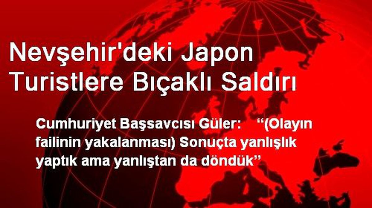 Nevşehir\'deki Japon Turistlere Bıçaklı Saldırı
