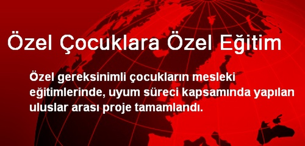 Özel Çocuklara Özel Eğitim