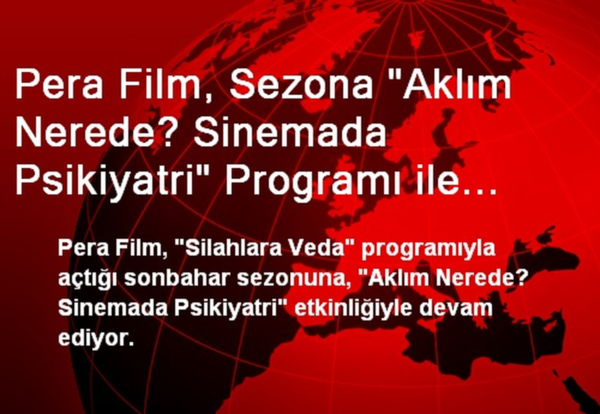 Pera Film, Sezona "Aklım Nerede? Sinemada Psikiyatri" Programı ile Devam Ediyor