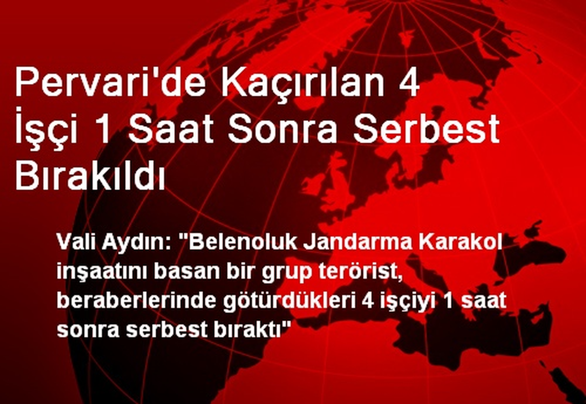 Pervari\'de Kaçırılan 4 İşçi 1 Saat Sonra Serbest Bırakıldı