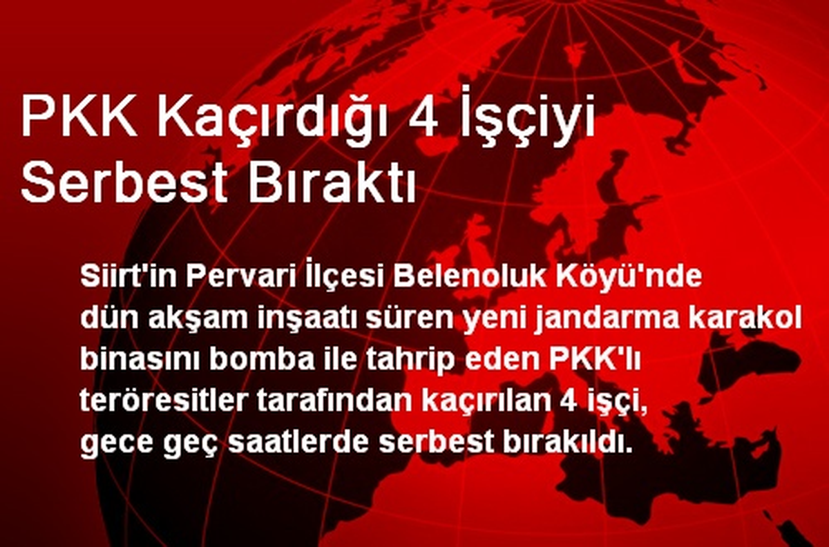 PKK Kaçırdığı 4 İşçiyi Serbest Bıraktı