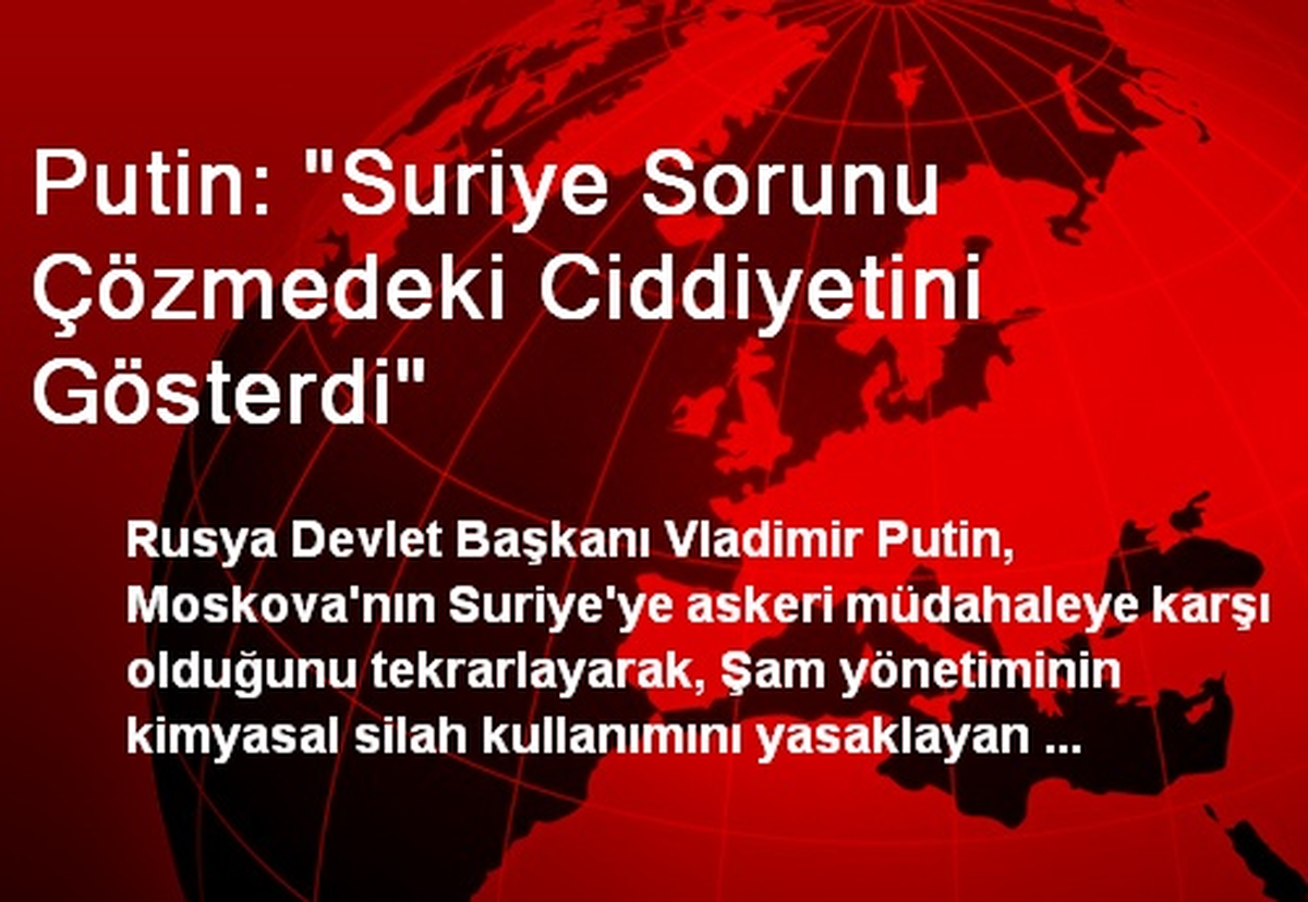 Putin: "Suriye Sorunu Çözmedeki Ciddiyetini Gösterdi"