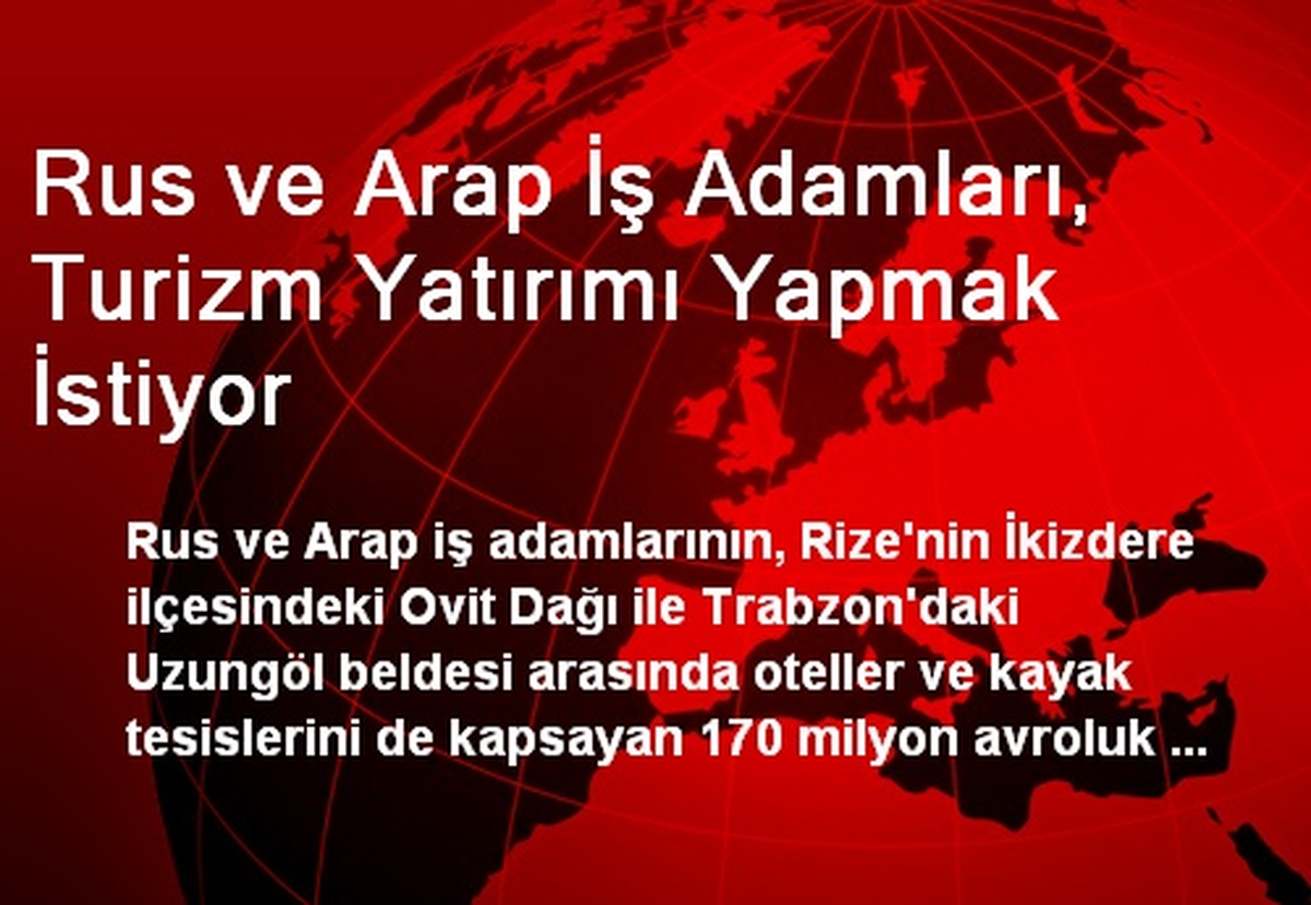 Rus ve Arap İş Adamları, Turizm Yatırımı Yapmak İstiyor