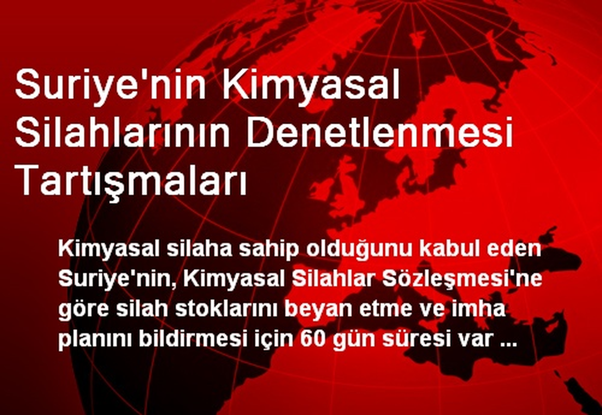 Suriye\'nin, Kimyasal Silahları İmha Planı İçin 60 Günü Var