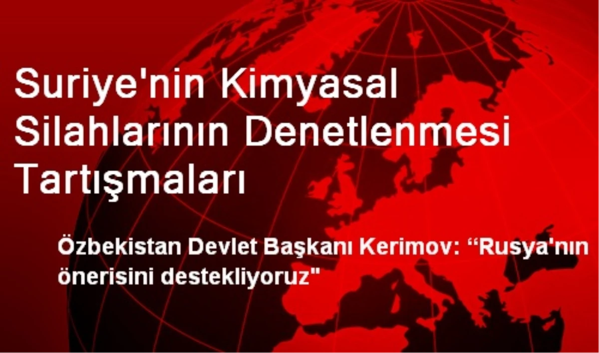 Suriye\'nin Kimyasal Silahlarının Denetlenmesi Tartışmaları