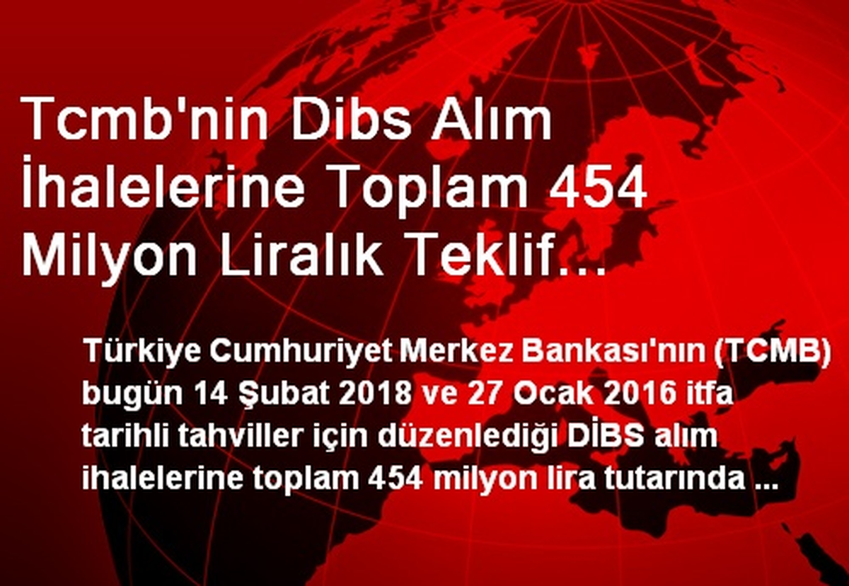 Tcmb\'nin Dibs Alım İhalelerine Toplam 454 Milyon Liralık Teklif Geldi