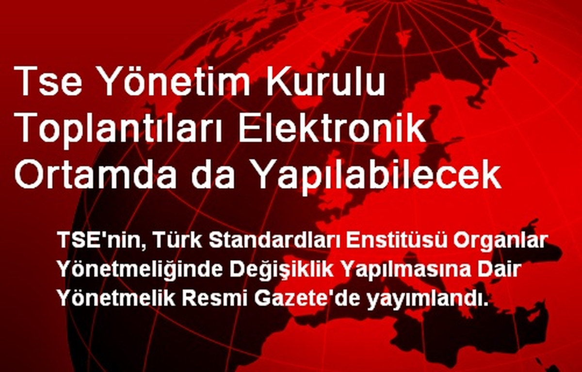 TSE Toplantıları Elektronik Ortamda Yapılabilecek