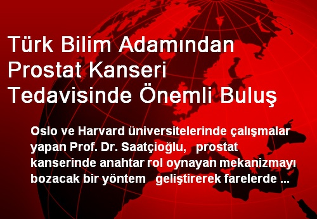 Türk Bilim Adamından Prostat Kanseri Tedavisinde Önemli Buluş
