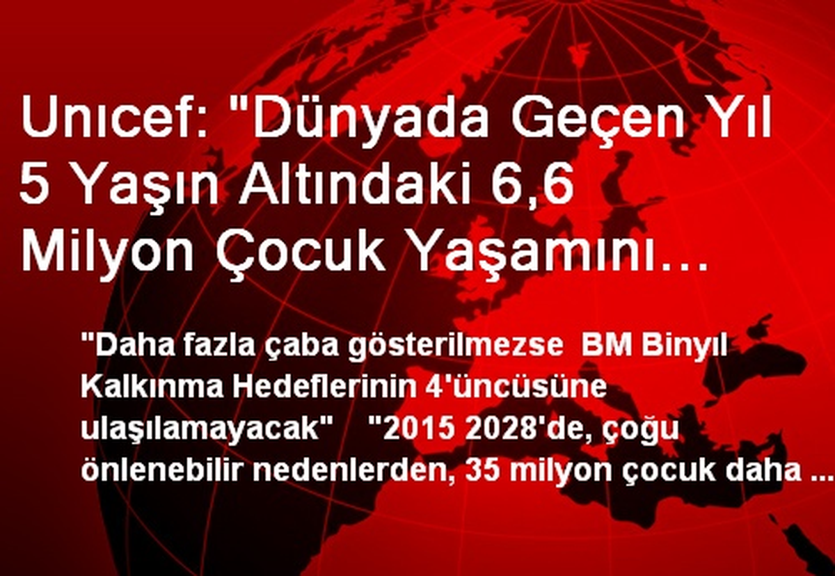 Unıcef: "Dünyada Geçen Yıl 5 Yaşın Altındaki 6,6 Milyon Çocuk Yaşamını Yitirdi"