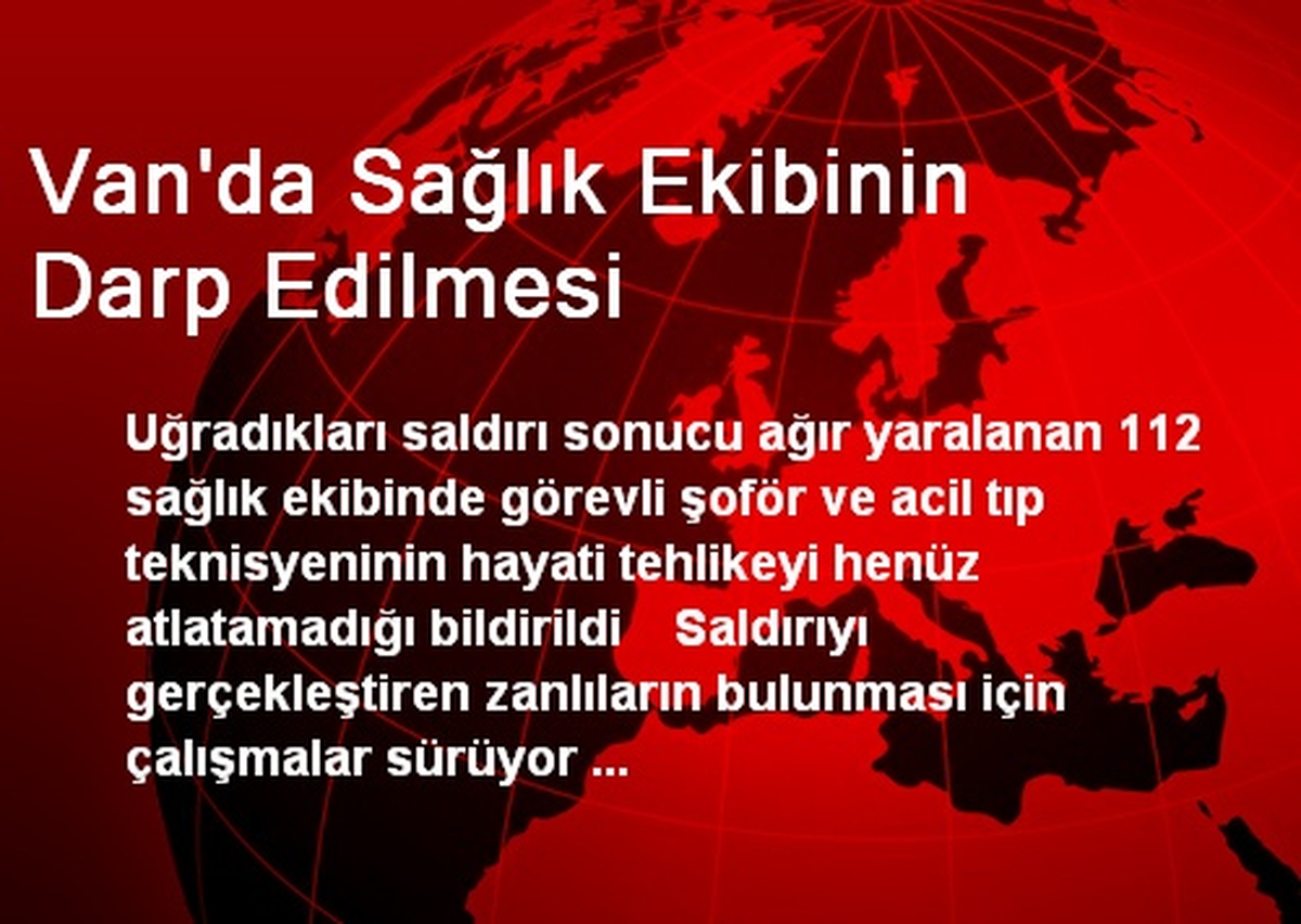 Van\'da Darp Edilen Sağlık Ekibi Hayati Tehlikeyi Atlatamadı