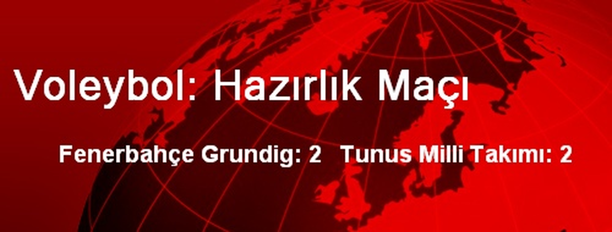 Voleybol: Hazırlık Maçı