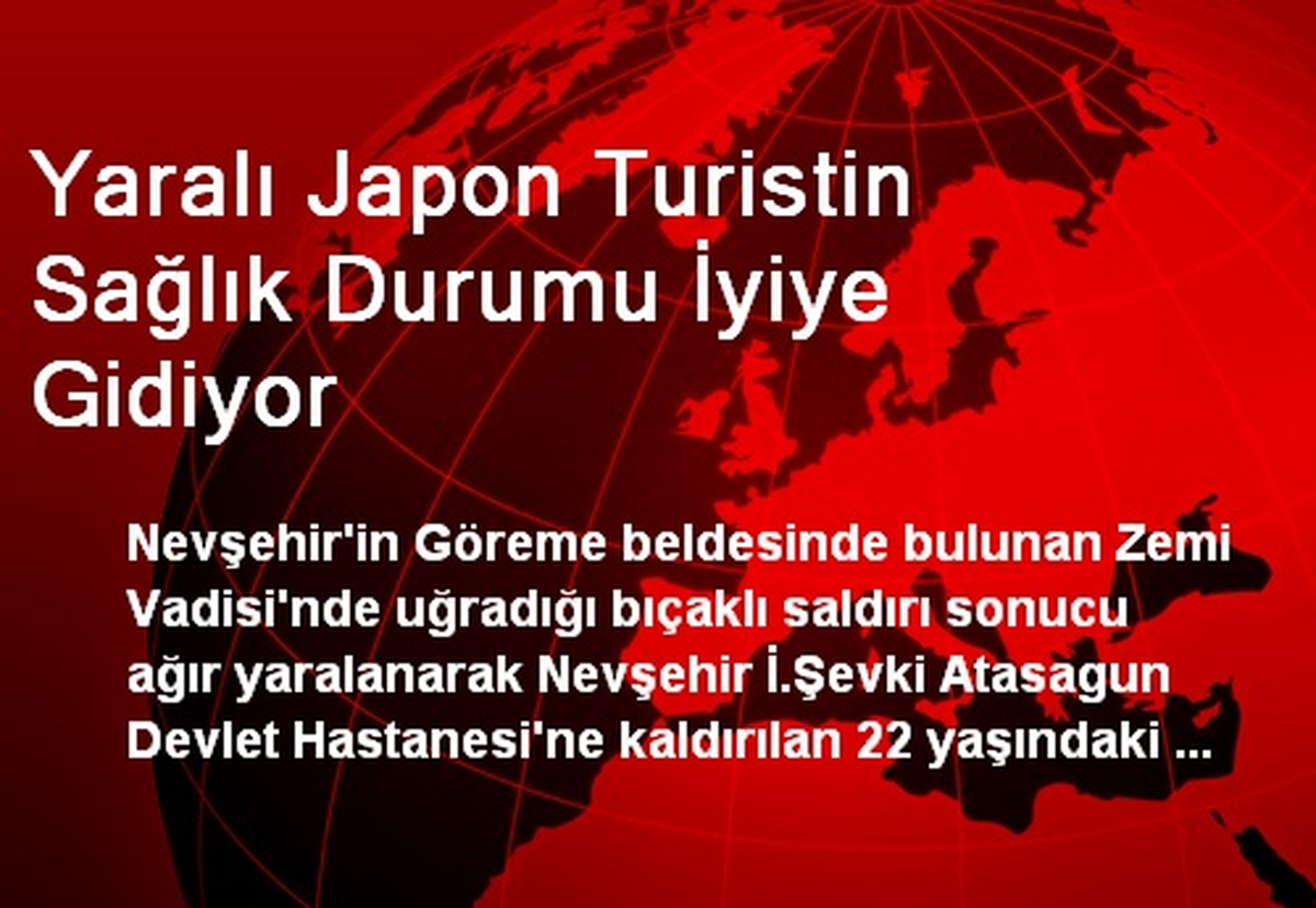 Yaralı Japon Turistin Sağlık Durumu İyiye Gidiyor