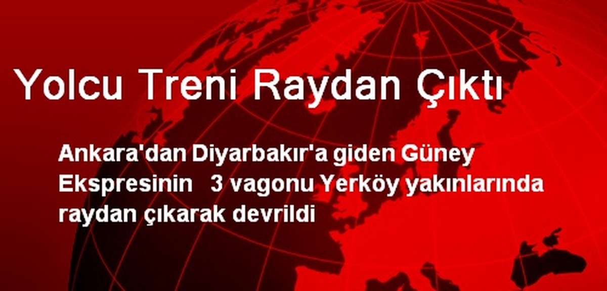 Yolcu Treni Raydan Çıktı