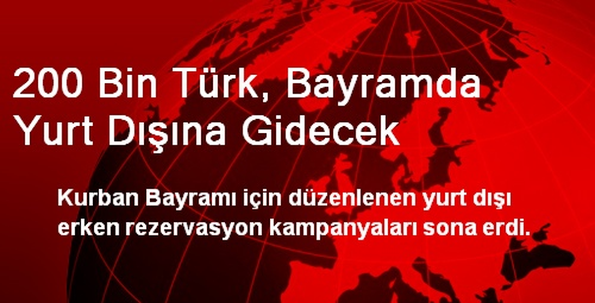 200 Bin Türk, Kurban Bayramı\'nda Yurt Dışına Gidecek