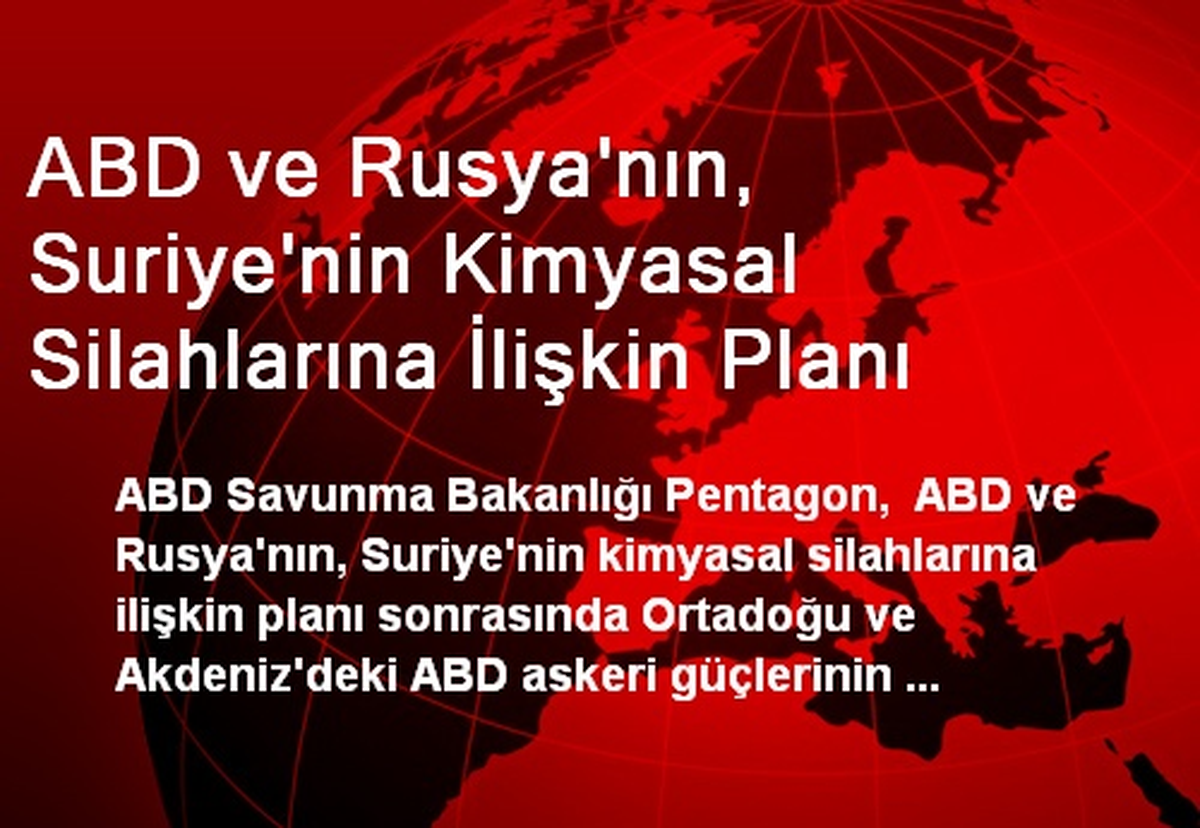 ABD ve Rusya\'nın, Suriye\'nin Kimyasal Silahlarına İlişkin Planı