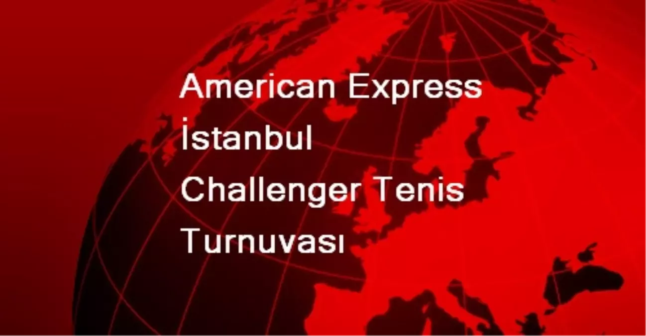 American Express İstanbul Challenger Tenis Turnuvası