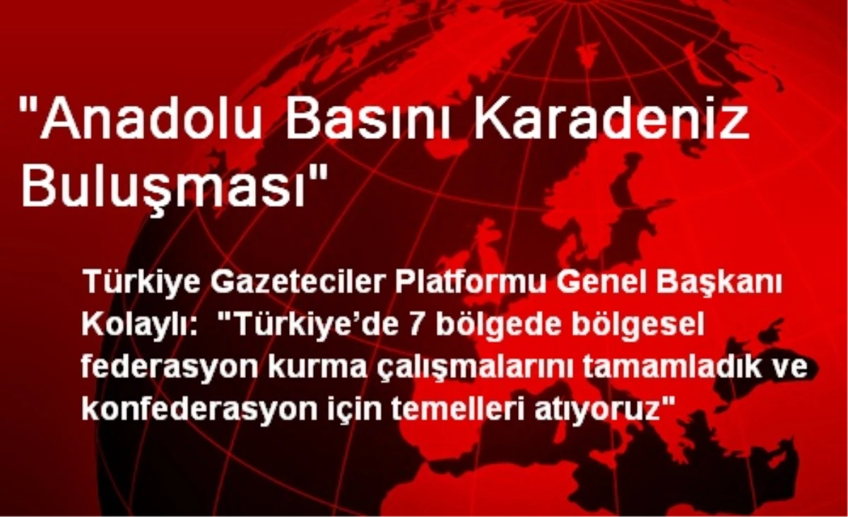 "Anadolu Basını Karadeniz Buluşması"