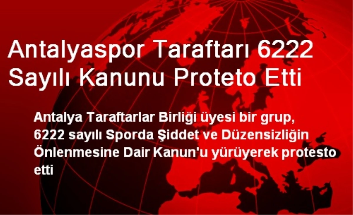 Antalyaspor Taraftarı 6222 Sayılı Kanunu Proteto Etti