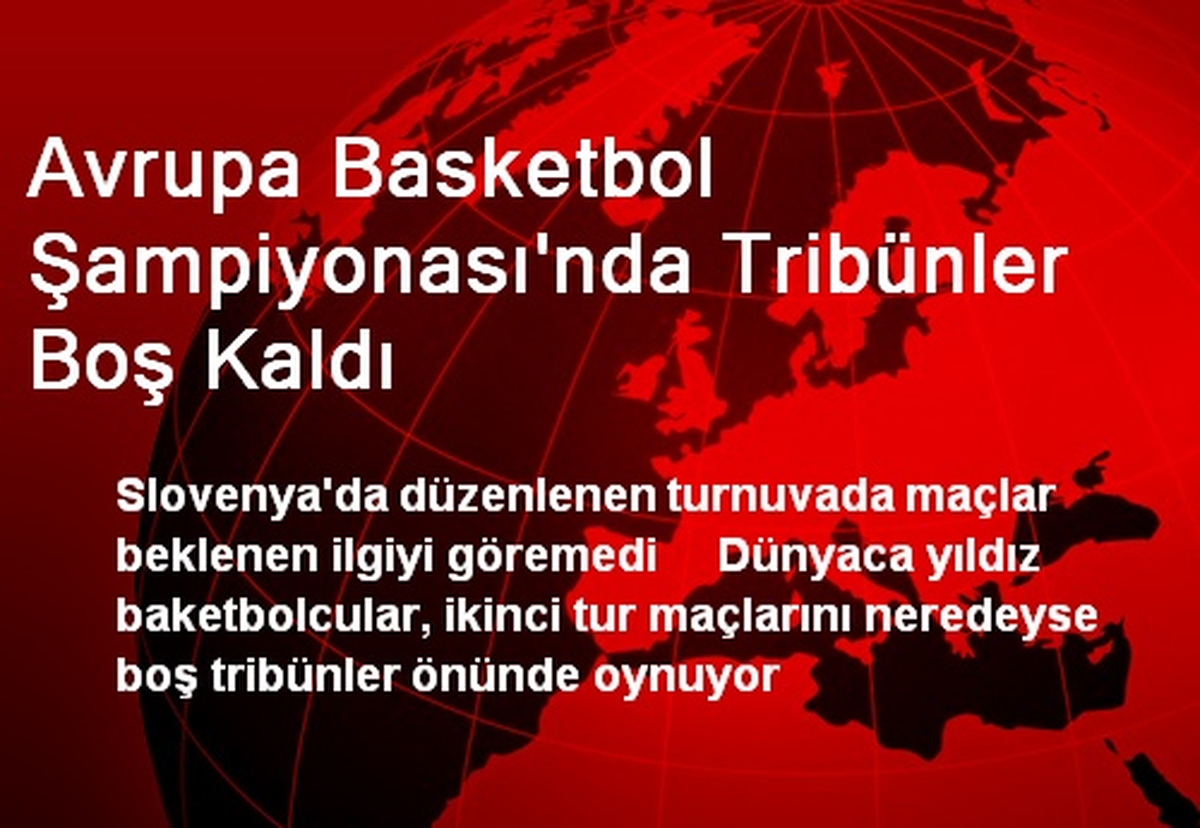 Avrupa Basketbol Şampiyonası\'nda Tribünler Boş Kaldı