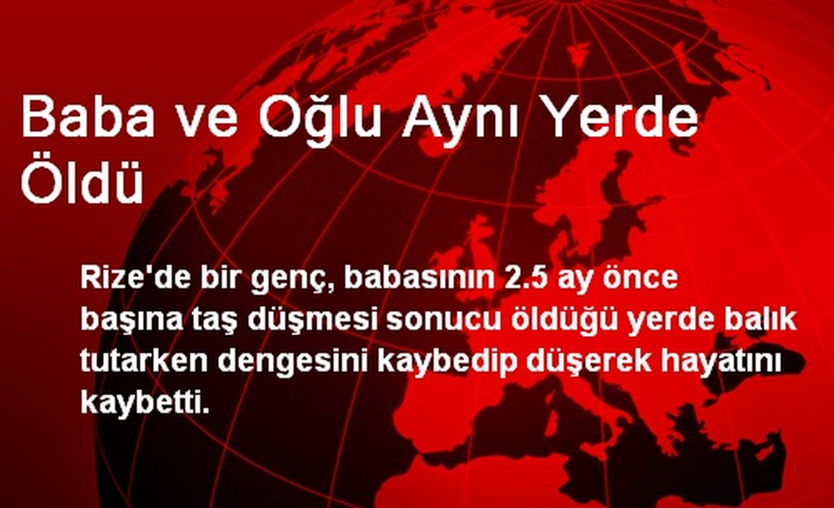 Baba ve Oğlu Aynı Yerde Öldü
