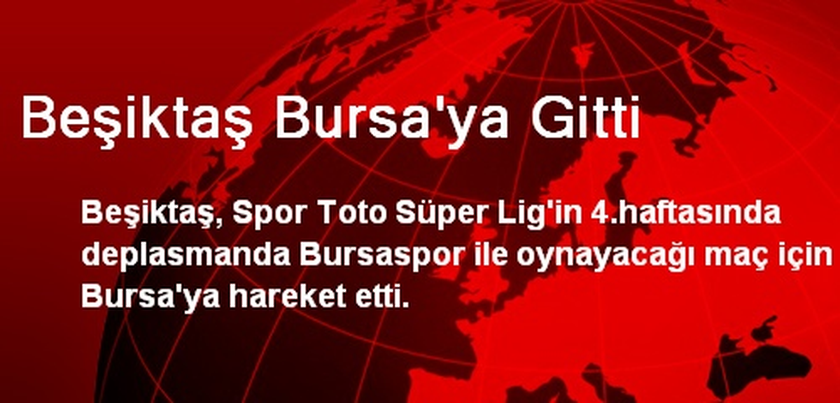 Beşiktaş, Bursa\'ya Gitti
