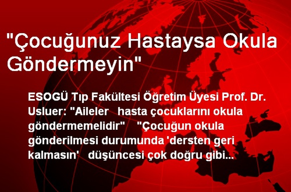 "Çocuğunuz Hastaysa Okula Göndermeyin"