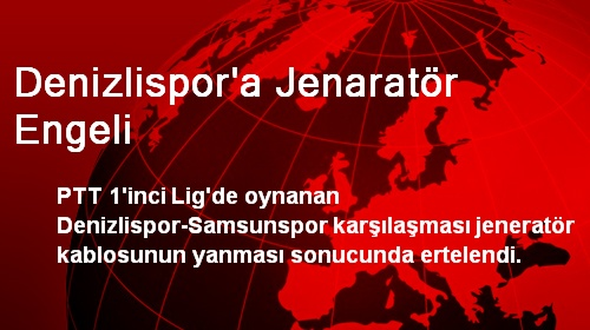 Denizlispor- Samsunspor Maçı Ertelendi