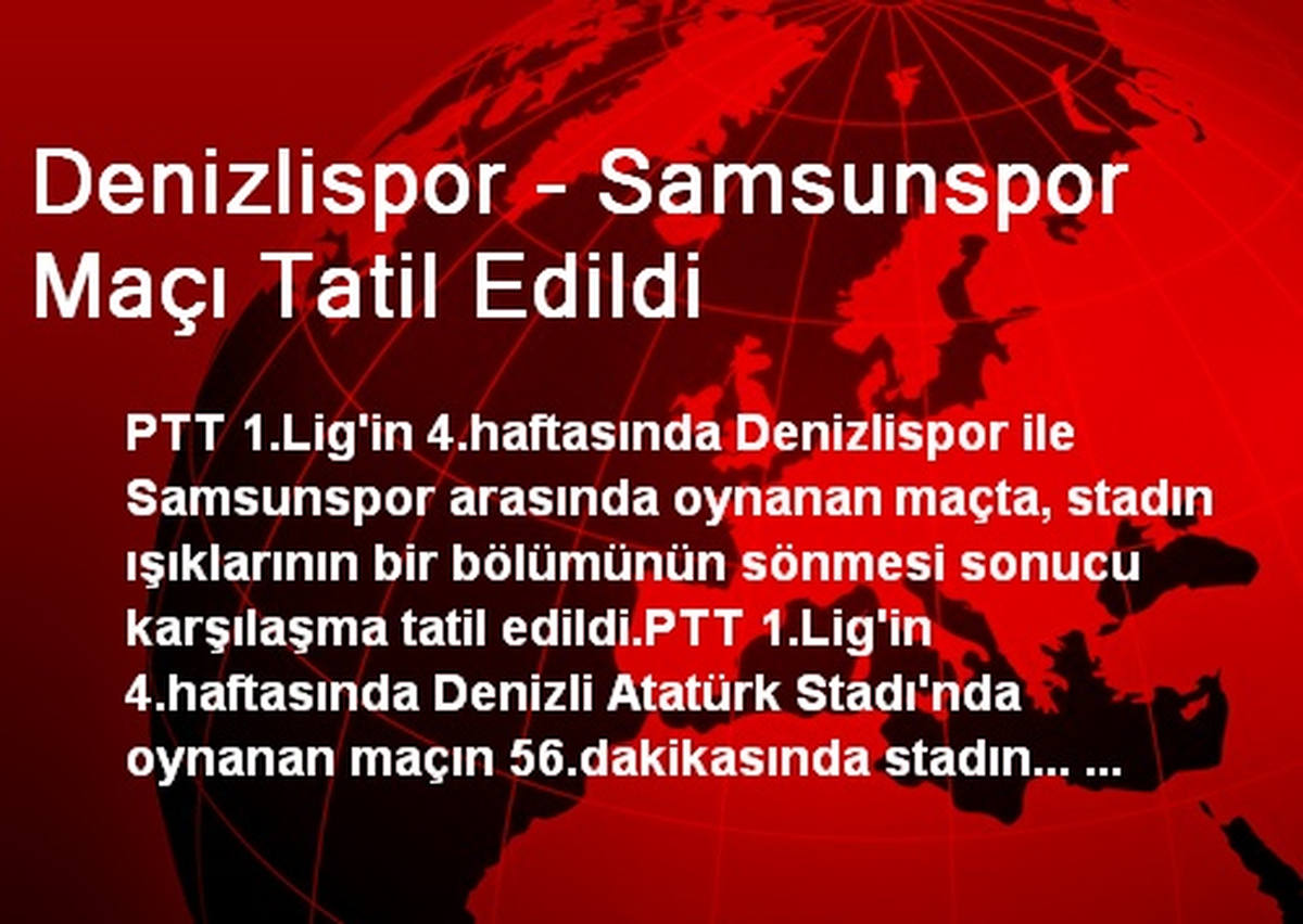 Denizlispor - Samsunspor Maçı Tatil Edildi