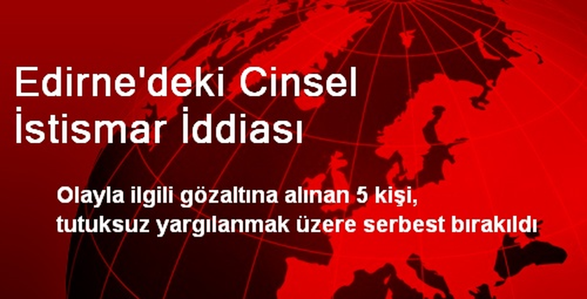 Edirne\'deki Cinsel İstismar İddiası
