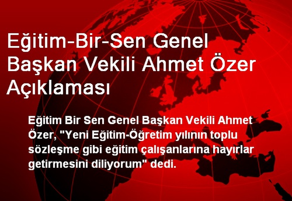 Eğitim-Bir-Sen Genel Başkan Vekili Ahmet Özer Açıklaması