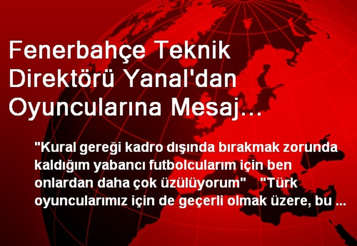 Fenerbahçe Teknik Direktörü Yanal\'dan Oyuncularına Mesaj Açıklaması