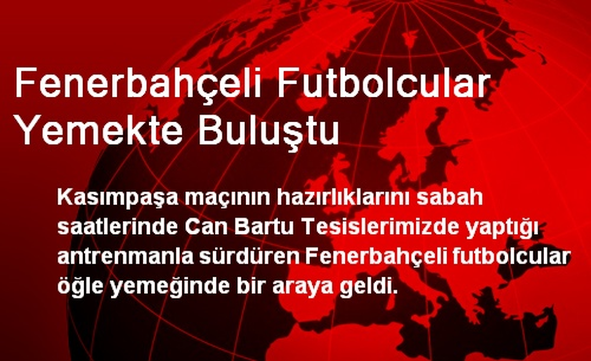 Fenerbahçeli Futbolcular Yemekte Buluştu