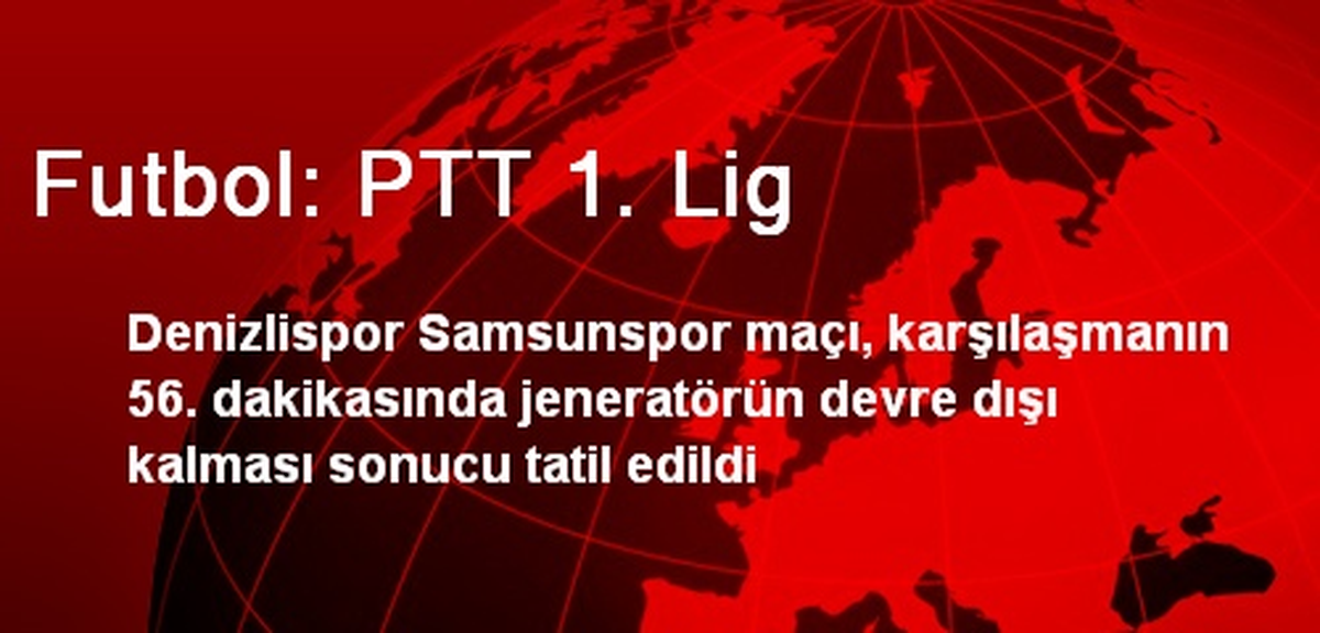 
Denizlispor- Samsunspor Maçı Ertelendi