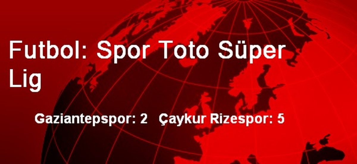 Futbol: Spor Toto Süper Lig