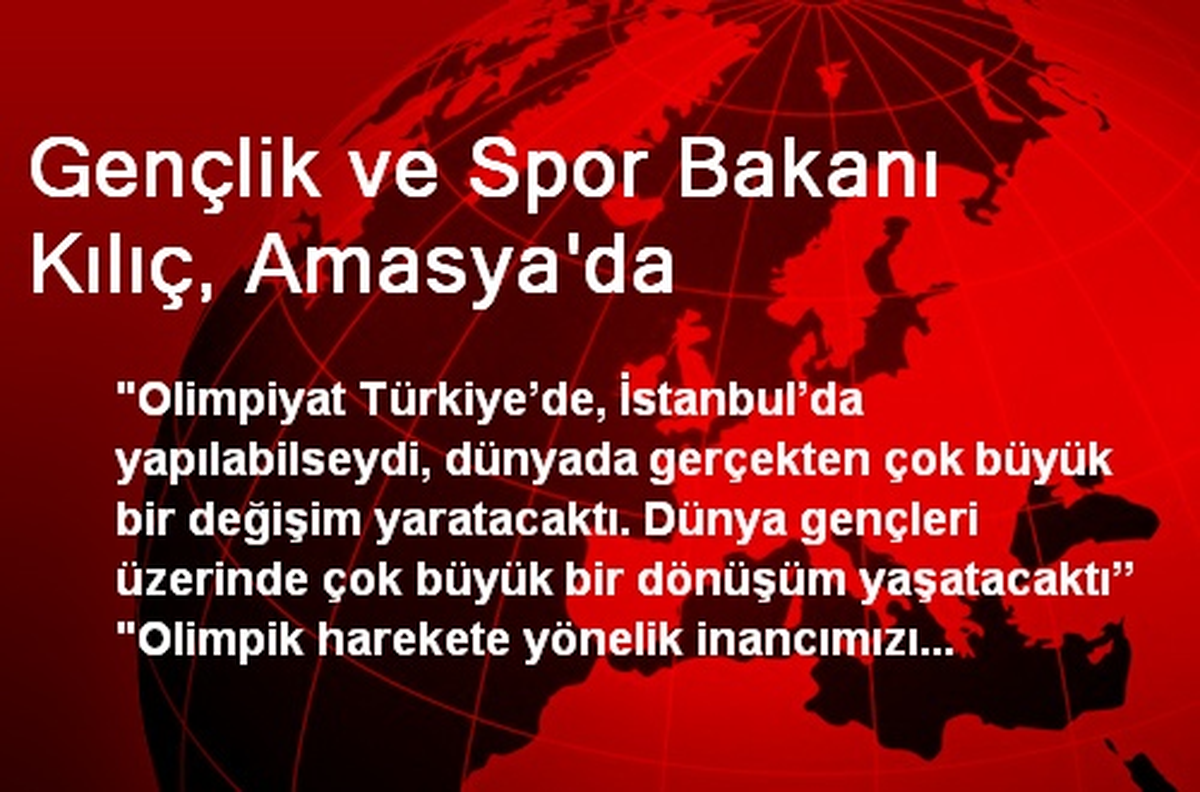 Gençlik ve Spor Bakanı Kılıç, Amasya\'da