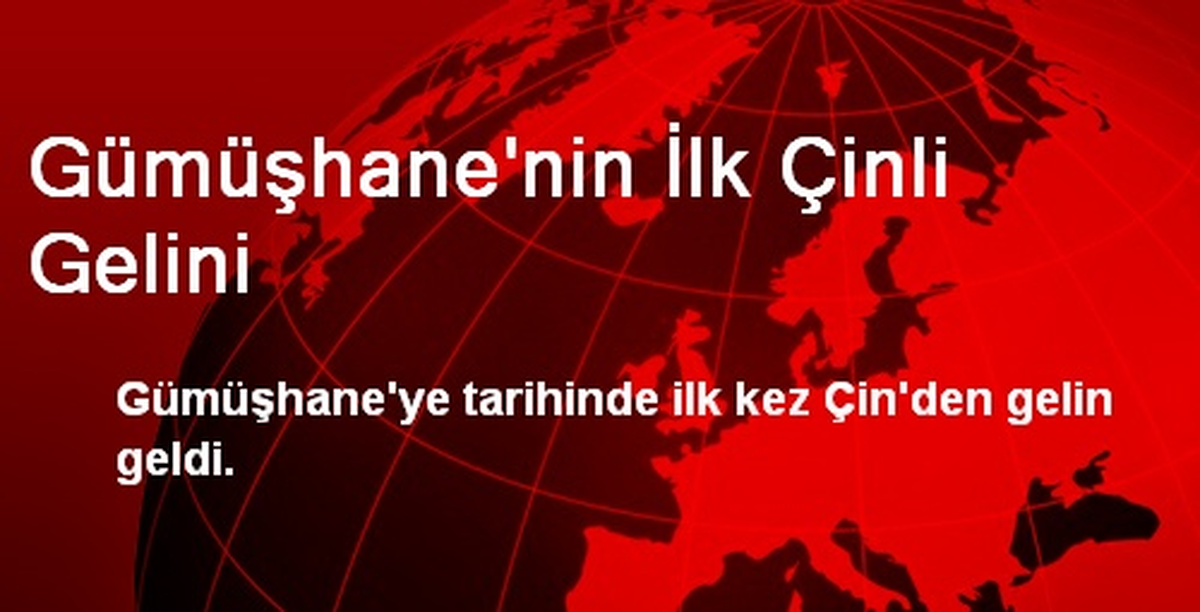 Gümüşhane\'nin İlk Çinli Gelini