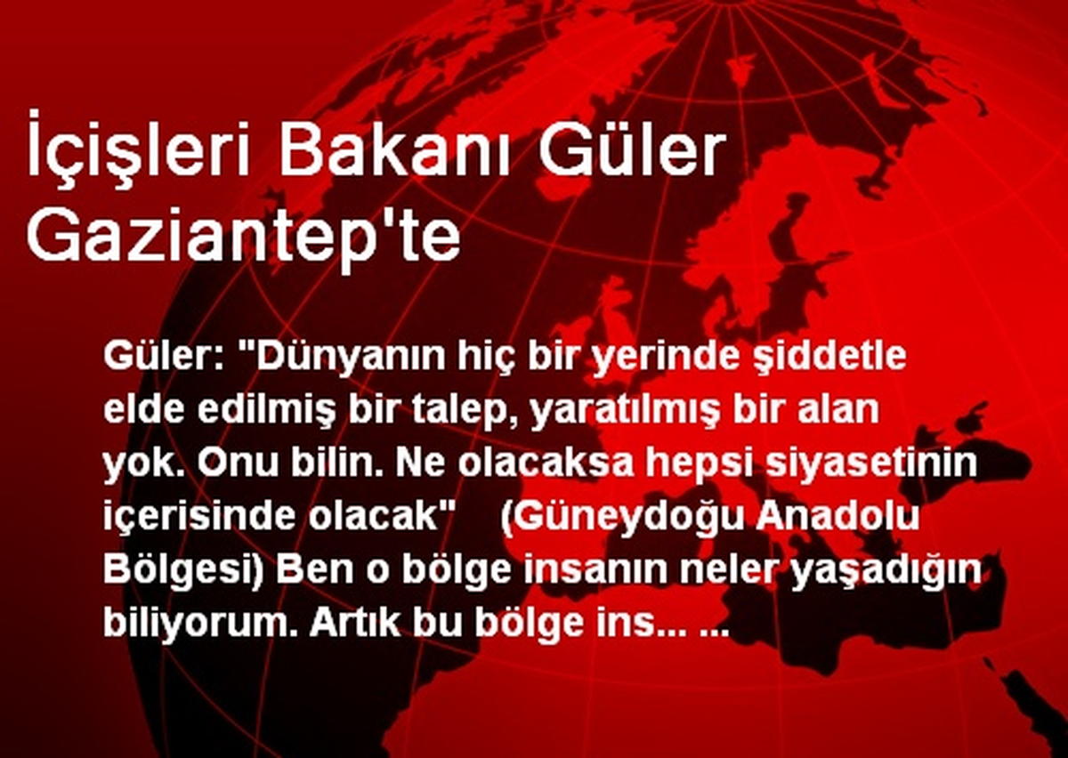 İçişleri Bakanı Güler Gaziantep\'te