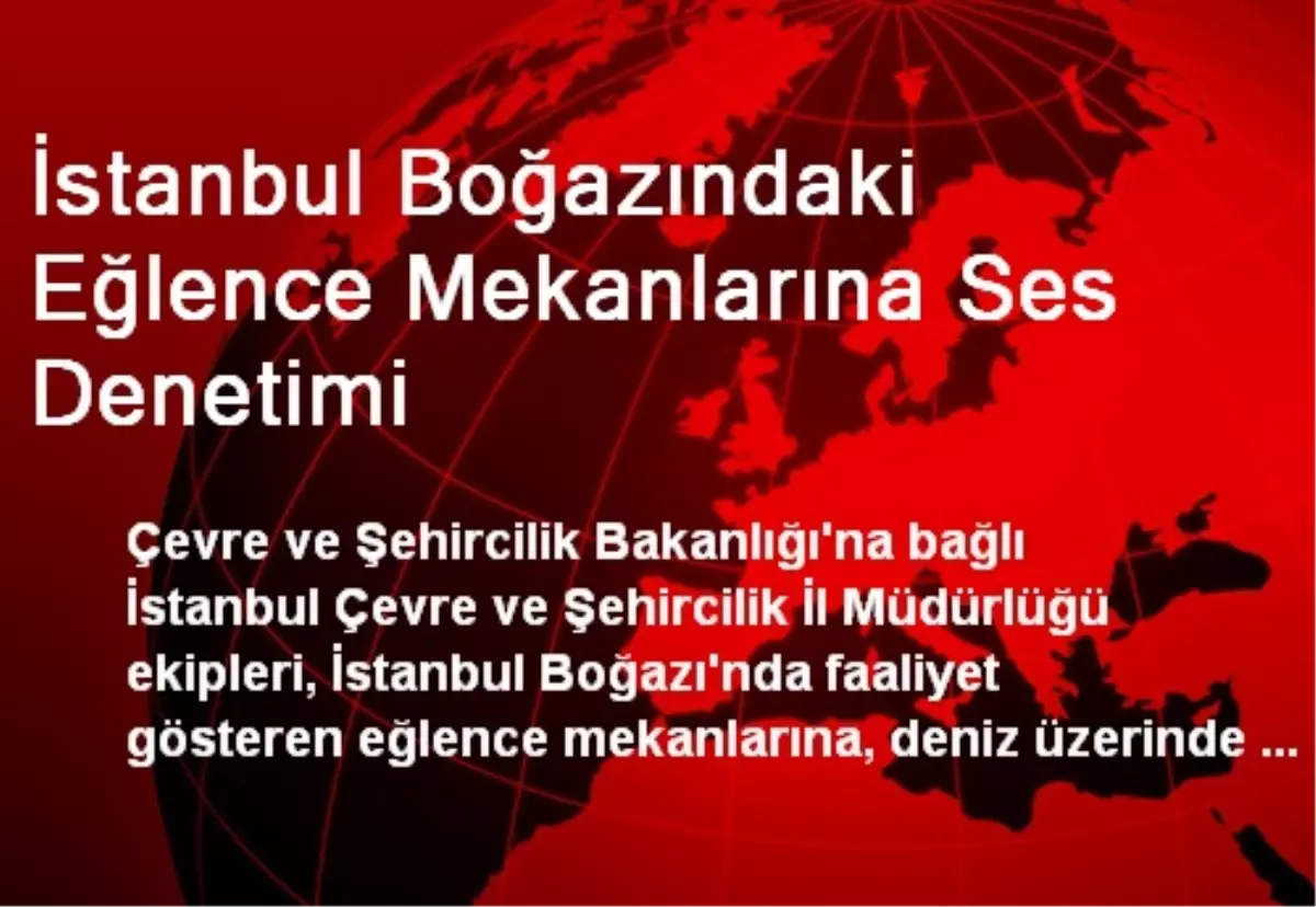 İstanbul Boğazındaki Eğlence Mekanlarına Ses Denetimi