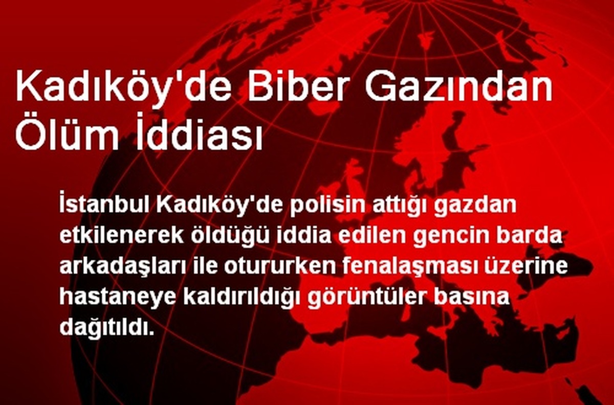Kadıköy'de Biber Gazından Ölüm İddiası