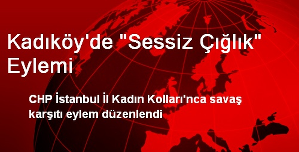 Kadıköy\'de "Sessiz Çığlık" Eylemi