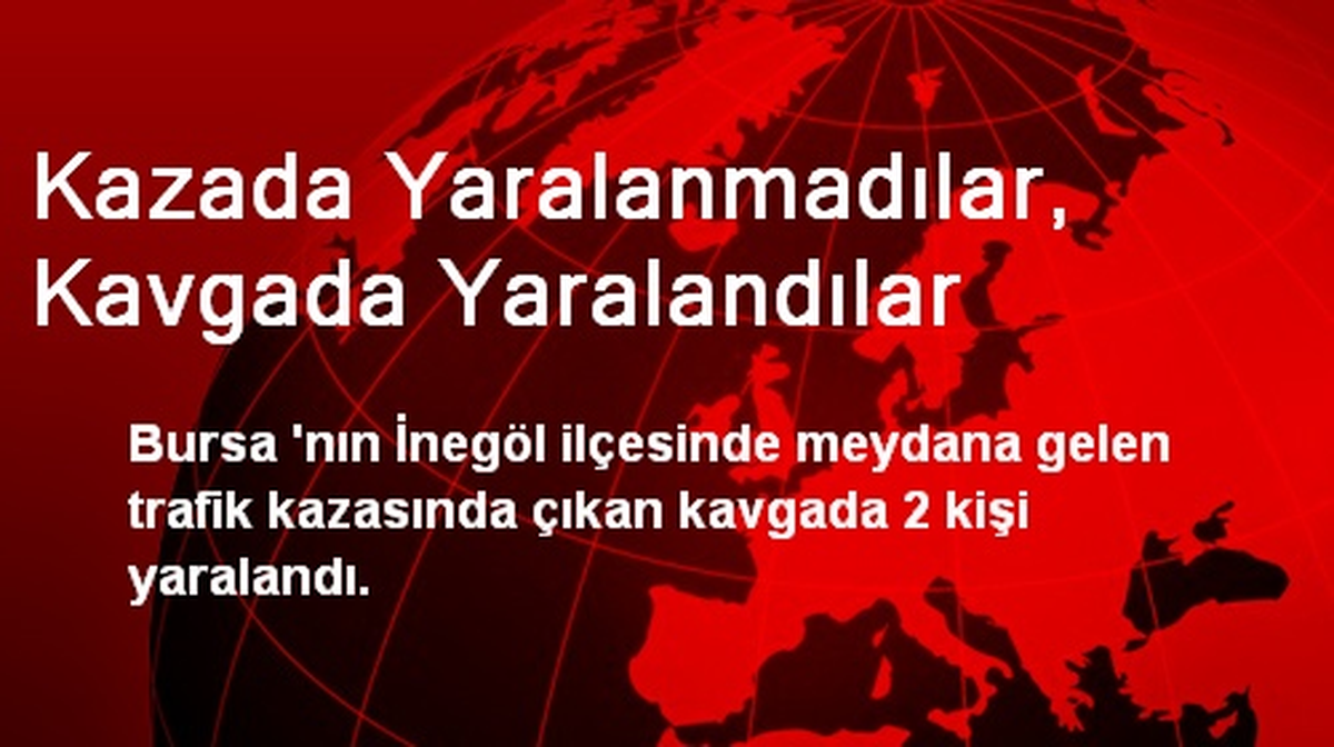 Kazada Yaralanmadılar, Kavgada Yaralandılar