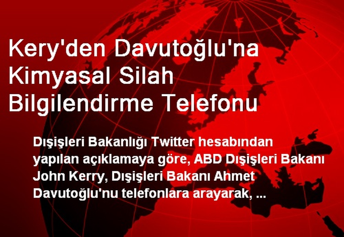 Kery\'den Davutoğlu\'na Kimyasal Silah Bilgilendirme Telefonu